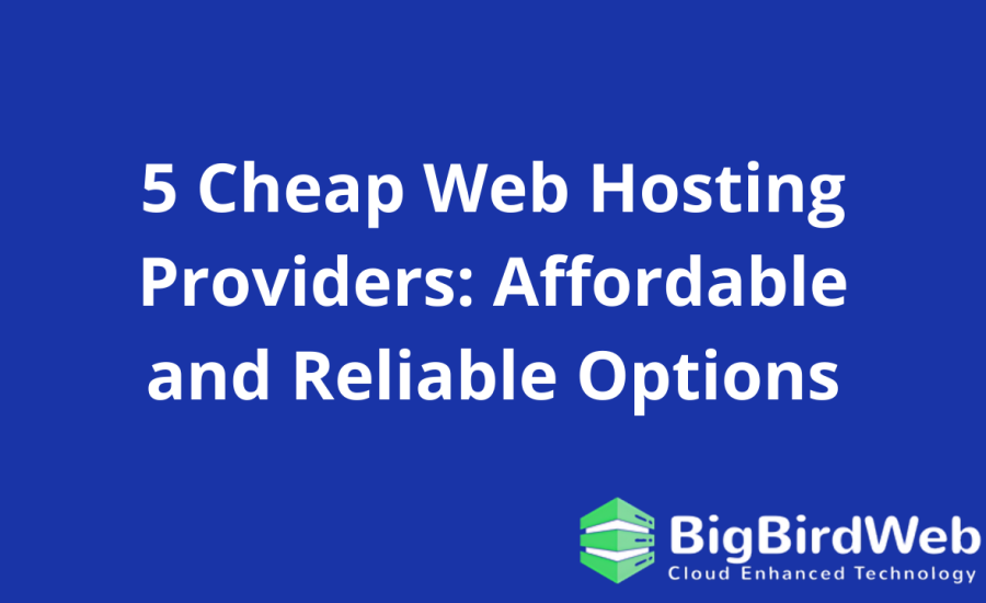 5 Cheap Web Hosting Providers: Affordable and Reliable Options