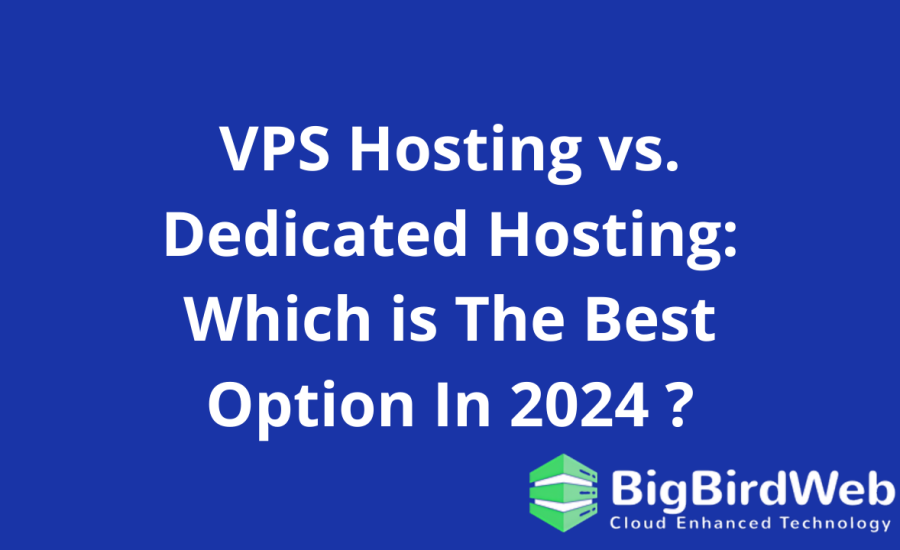 VPS Hosting vs. Dedicated Hosting: Which is The Best Option In 2024 ?