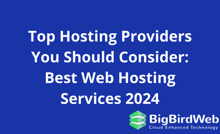 Top Hosting Providers You Should Consider: Best Web Hosting Services 2024