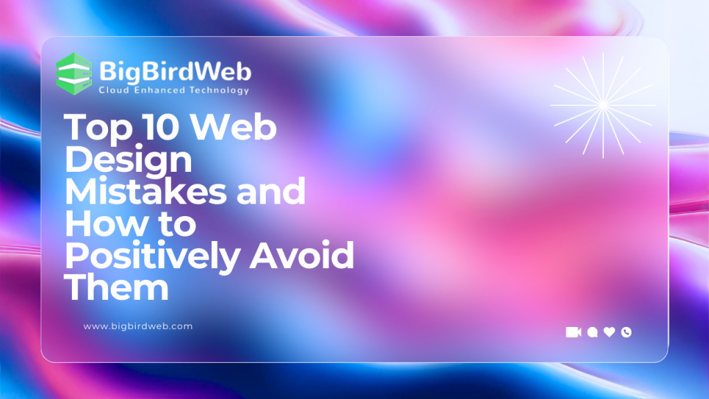 Top 10 Web Design Mistakes and How to Positively Avoid Them