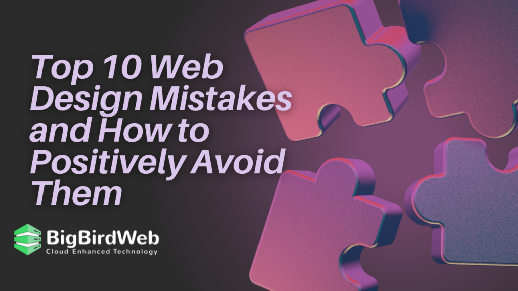 Top 10 Web Design Mistakes and How to Positively Avoid Them