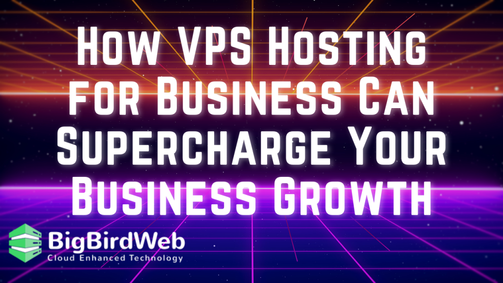 How VPS Hosting for Business Can Supercharge Your Business Growth In 2024