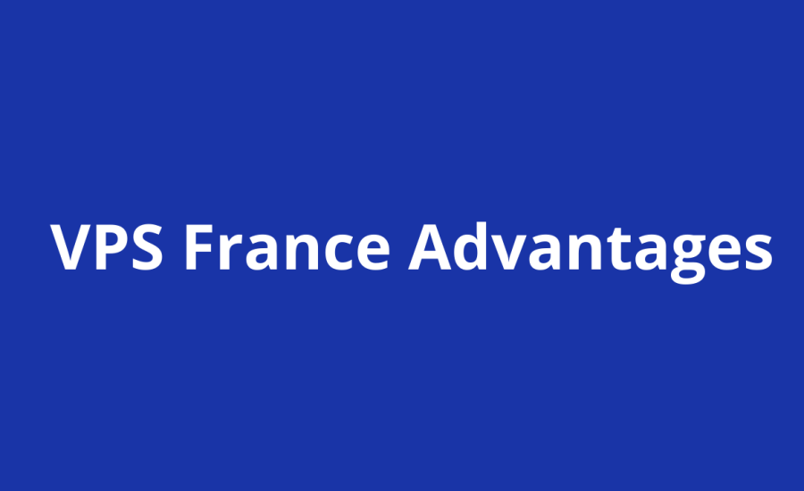 VPS France advantages: How This Awesome Tool Can Boost Your Presence In 2024?