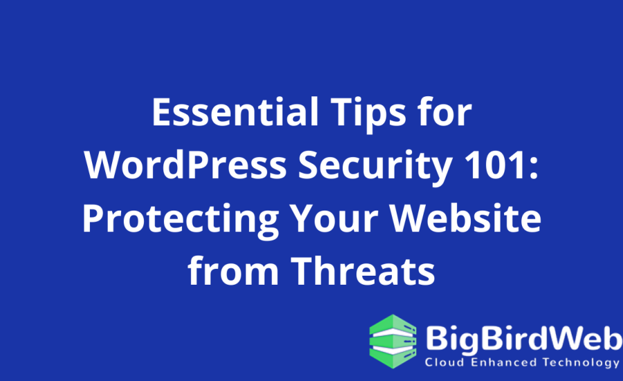 Essential Tips for WordPress Security 101: Protecting Your Website from Threats